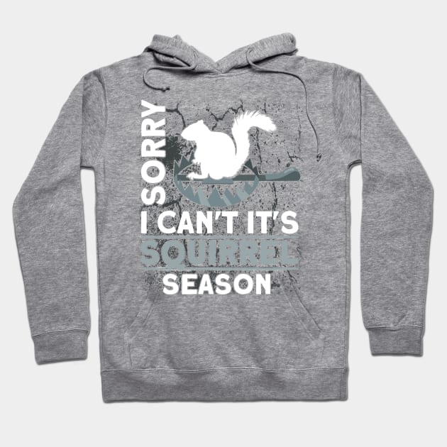 Sorry I Can't It's Squirrel Season Trappers Hunter Hoodie by Toeffishirts